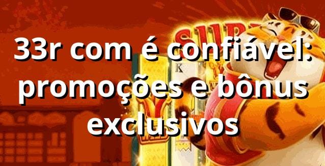 33r com é confiável: promoções e bônus exclusivos